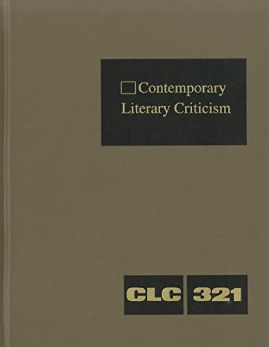 Contemporary Literary Criticism: Criticism of the Works of Today's Novelists, Poets, Playwrights, Short Story Writers, Scriptwriters, and Other Creative Writers (Contemporary Literary Criticism, 321) (9781414470924) by Hunter, Jeffrey W.