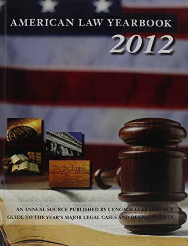 American Law Yearbook: 2012: A Guide to the Year's Major Legal Cases and Developments