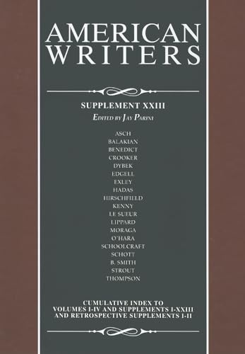 Stock image for American Writers, Supplement XXIII : A collection of critical Literary and biographical articles that cover hundreds of notable authors from the 17th century to the present Day for sale by Better World Books