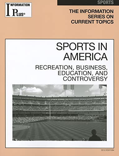 Stock image for Sports In America: Recreation, Business, Education and Controversey (Information Plus Reference Series) for sale by Bookmans