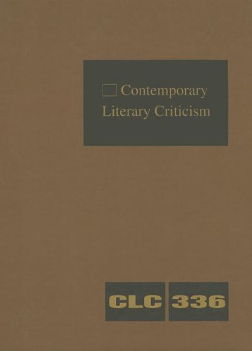 9781414485010: Contemporary Literary Criticism: Criticism of the Works of Today's Novelists, Poets, Playwrights, Short Story Writers, Scriptwriters, and Other Creative Writers: 336