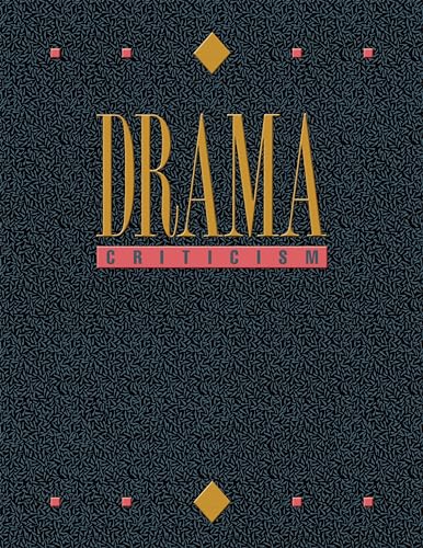 Imagen de archivo de Drama Criticism : Criticism of the Most Significant and Widely Studied Dramatic Works from All the World's Literatures a la venta por Better World Books