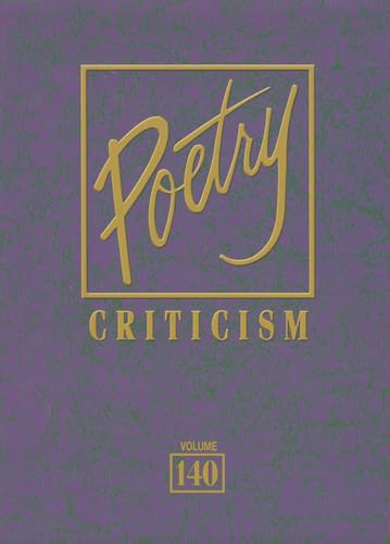 Beispielbild fr Poetry Criticism: Excerpts from Criticism of the Works of the Most Significant and Widely Studied Poets of World Literature: 140 (Poetry Criticism, 140) zum Verkauf von Irish Booksellers