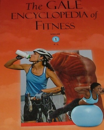 THE GALE ENCYCLOPEDIA OF FITNESS (VOLUME 1 ONLY) (9781414490175) by GALE CENGAGE LEARNING