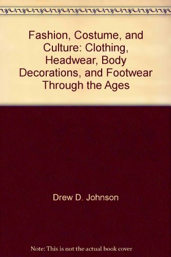 Beispielbild fr Fashion, Costume, and Culture : Clothing, Headwear, Body Decorations, and Footwear Through the Ages zum Verkauf von Better World Books