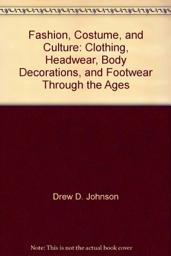 Stock image for Fashion, Costume, and Culture : Clothing, Headwear, Body Decorations, and Footwear Through the Ages for sale by Better World Books
