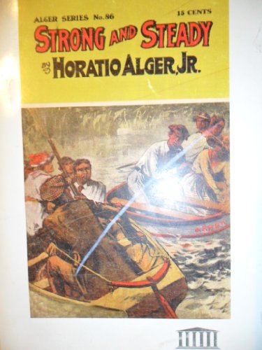 Strong and Steady; Or, Paddle Your Own Canoe (9781414501345) by Horatio Alger