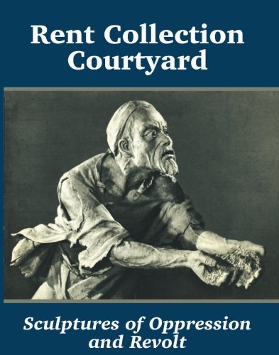 Imagen de archivo de Rent Collection Courtyard: Sculptures Of Oppression And Revolt a la venta por Irish Booksellers