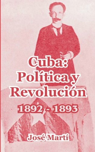 Cuba: PolÃ­tica y RevoluciÃ³n (Spanish Edition) (9781414700861) by JosÃ© MartÃ­