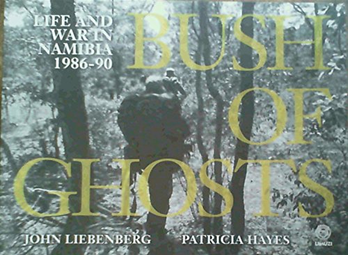 Imagen de archivo de Bush of Ghosts: Life and War in Namibia 1986-90 a la venta por Chapter 1
