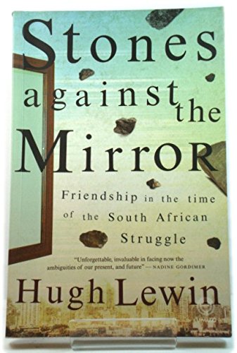 Beispielbild fr Stones Against the Mirror: Friendship in the time of the South African Struggle zum Verkauf von medimops