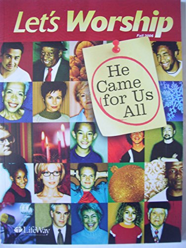 Imagen de archivo de LifeWay, Let's Worship, He Came For Us All, Volume 10, Number 3, Fall 2006 a la venta por HPB-Ruby