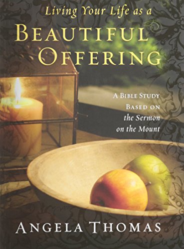 Beispielbild fr Living Your Life As a Beautiful Offering: A Bible Study Based On the Sermon on the Mount zum Verkauf von Gulf Coast Books