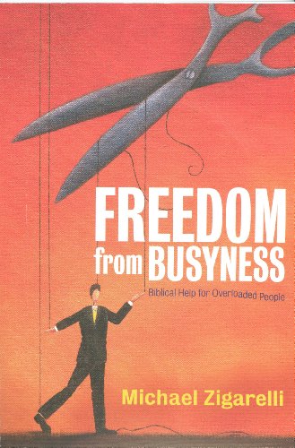 Stock image for Freedom from Busyness: A Biblical Remedy for Busyness for sale by Half Price Books Inc.