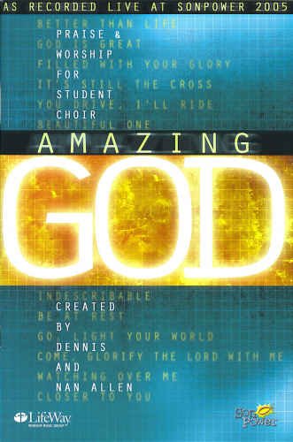 Amazing God: Praise & Worship for Student Choir (Choral Songbook) (9781415827956) by Dennis Allen; Nan Allen