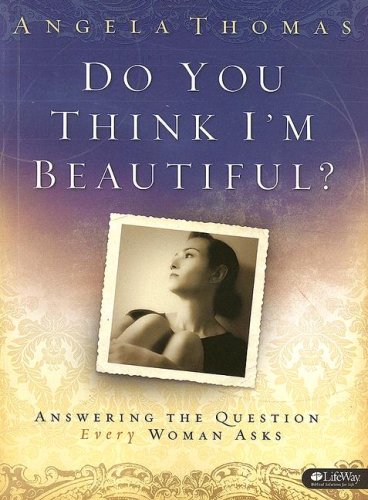 Beispielbild fr Do You Think I'm Beautiful: Answering the Question Every Woman Asks, Member Book zum Verkauf von SecondSale