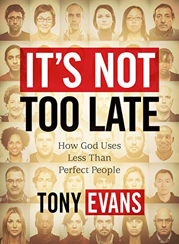 Itâ€™s Not Too Late - Leader Kit: How God Uses Less-than-Perfect People (Dvd Leader Kit) (9781415872444) by Evans, Tony