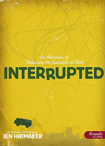 Stock image for Interrupted: An Adventure in Relearning the Essentials of Faith (Member Book) for sale by ThriftBooks-Dallas