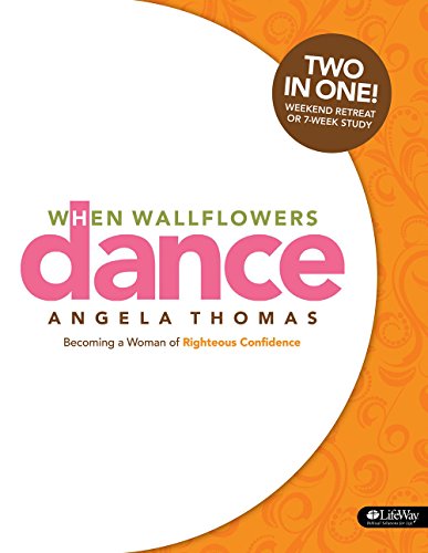 When Wallflowers Dance - DVD Leader Kit: Becoming a Woman of Righteous Confidence (9781415875483) by Thomas, Angela