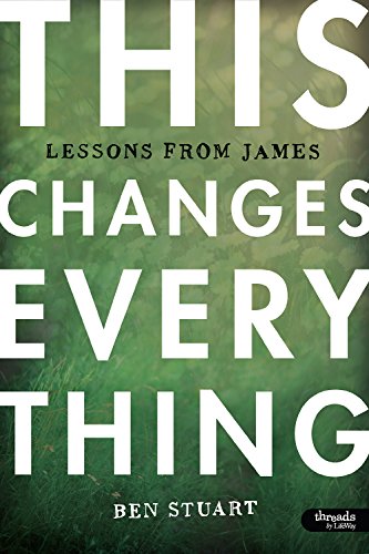 Imagen de archivo de This Changes Everything - Bible Study Book: Lessons from James a la venta por ThriftBooks-Reno