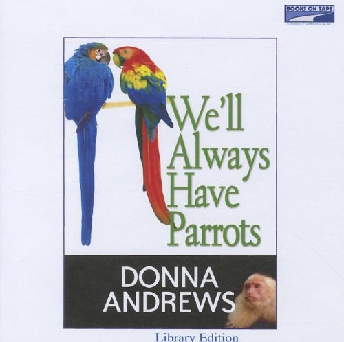 We'll Always Have Parrots (9781415901281) by Donna Andrews