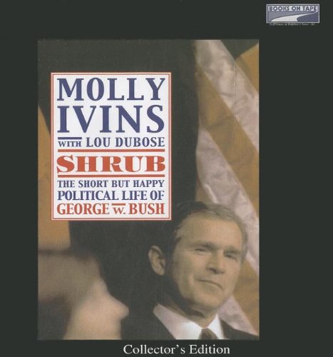 Beispielbild fr Shrub: The Short But Happy Political Life of George W. Bush zum Verkauf von The Yard Sale Store