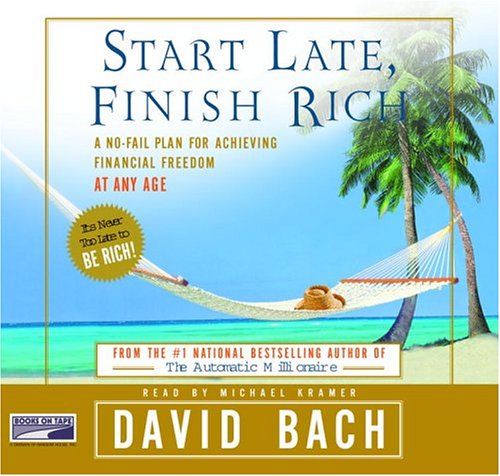 Stock image for Start Late, Finish Rich : a no-fail plan for achieving financial freedom at any age for sale by SecondSale