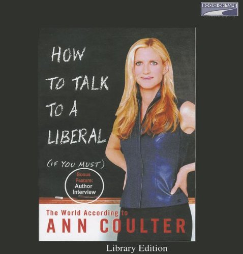 Stock image for How To Talk To A Liberal (if you must) : the world according to Ann Coulter for sale by SecondSale