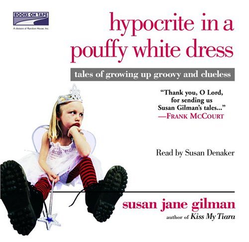Imagen de archivo de Hypocrite in a Pouffy White Dress: Tales of Growing Up Groovy and Clueless a la venta por SecondSale