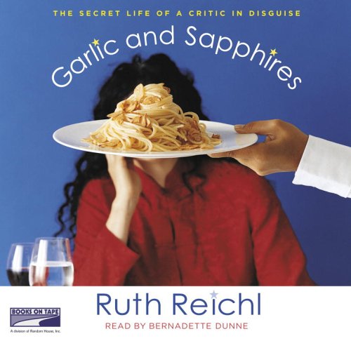 Stock image for Garlic and Sapphires: The Secret Life of a Critic in Disguise for sale by SecondSale