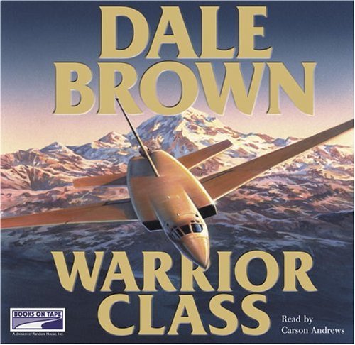 Warrior Class (Lib)(CD) (9781415918272) by Dale Brown