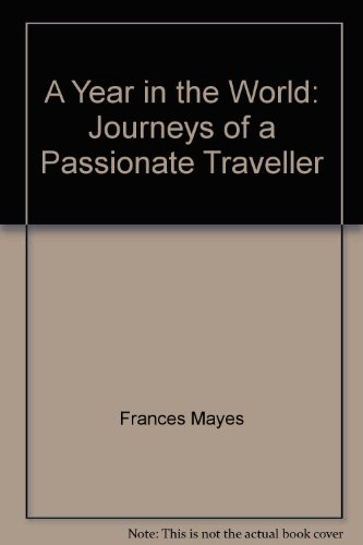 Imagen de archivo de A Year in the World: Journeys of a Passionate Traveller a la venta por Irish Booksellers