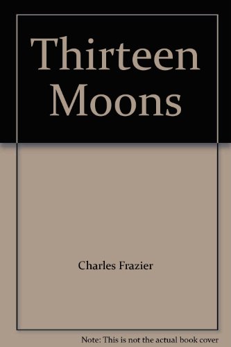 Stock image for Thirteen Moons for sale by 2Vbooks