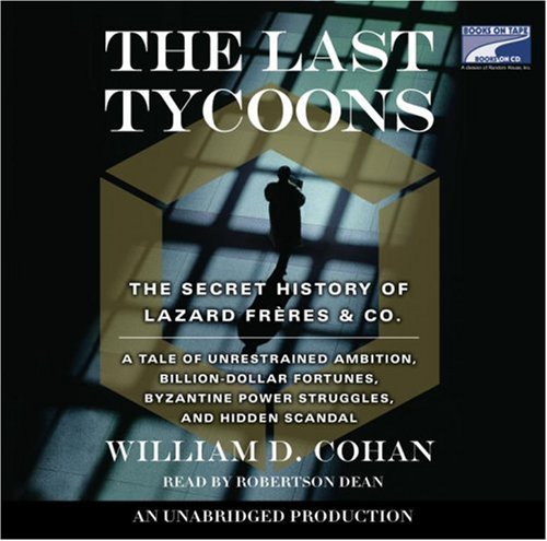 Imagen de archivo de The Last tycoons The secret history of Lazard Preres & Co. a la venta por Booketeria Inc.