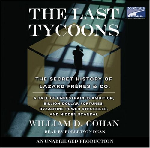 Stock image for The Last tycoons The secret history of Lazard Preres & Co. for sale by Booketeria Inc.