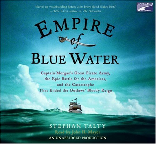 Imagen de archivo de Empire of Blue Water: Captain Morgan's Great Pirate Army, the Epic Battle for the Americas, and the Catastrophe That Ended the Outlaws' Bloody Reign Unabridged on 11 CDs a la venta por SecondSale