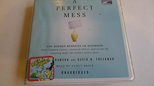 Imagen de archivo de A Perfect Mess: The Hidden Benefits of Disorder--How Crammed Closets, Cluttered Offices, and On-the-Fly Planning Make the World a Better Place a la venta por The Yard Sale Store
