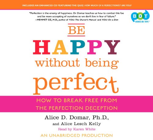Stock image for Be Happy Without Being Perfect: How to Break Free from the Perfection Deception for sale by SecondSale
