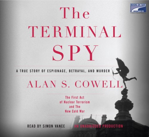 9781415957080: The Terminal Spy: A True Story of Espionage, Betrayal and Murder (Unabridged on 11 CDs)