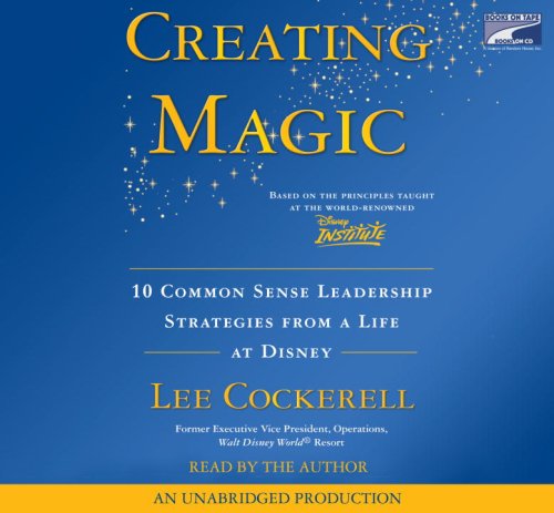 9781415957165: Creating Magic: 10 Common Sense Leadership Strategies, Narrated By Lee Cockerell, 6 Cds [Complete & Unabridged Audio Work]