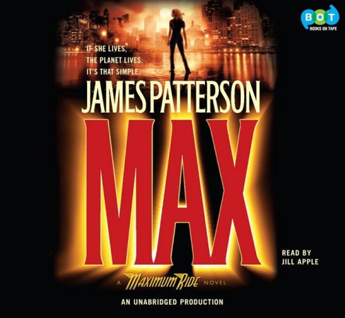 Stock image for Max: A Maximum Ride Novel, Narrated By Jill Apple, 5 Cds [Complete & Unabridged Audio Work] for sale by SecondSale