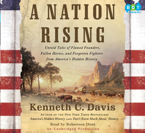 Stock image for A Nation Rising: Untold Tales of Flawed Founders, Fallen Heroes, and Forgotten Fighters from America's Hidden History for sale by SecondSale