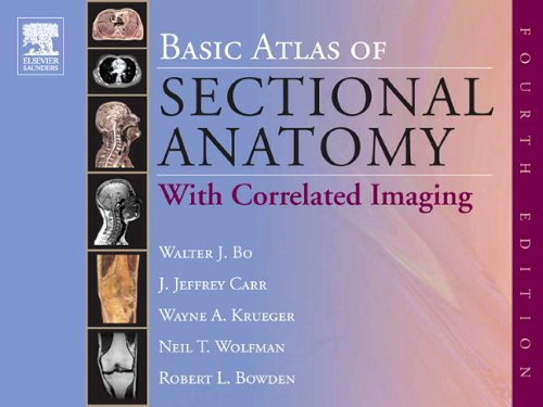 Basic Atlas of Sectional Anatomy: With Correlated Imaging (9781416001218) by Bo PhD, Walter J.; Wolfman MD, Neil T.; Krueger PhD, Wayne A.; Carr MD, J. Jeffrey; Bowden BA, Robert L.