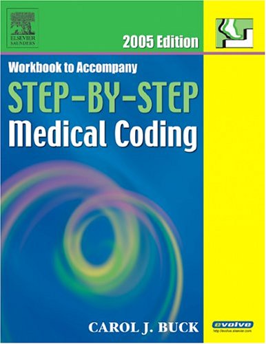 Workbook to Accompany Step-By-Step Medical Coding 2005 Edition (9781416001355) by Buck MS CPC CCS-P, Carol J.