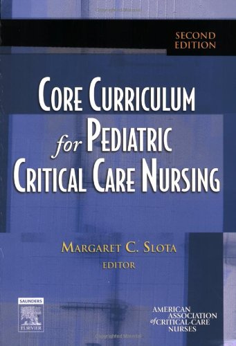 Stock image for Core Curriculum for Pediatric Critical Care Nursing (Slota, Core Curriculum for Pediatric Critical Care Nursing) for sale by HPB-Red