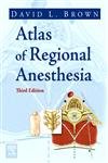 Atlas of Regional Anesthesia (Brown, Atlas of Regional Anesthesia) - Brown MD, David L.