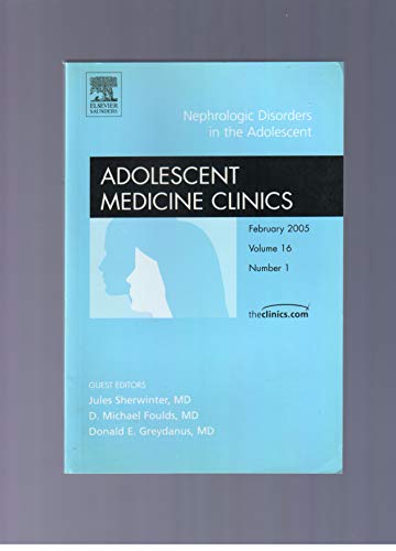 Stock image for ADOLESCENT MEDICINE CLINICS: VOL. 16, NO. I: NEPHROLOGIC DISORDERS IN THE ADOLESCENT. for sale by Cambridge Rare Books