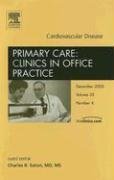 Cardiovascular Disease, An Issue of Primary Care: Clinics in Office Practice (Volume 32-4) (The Clinics: Internal Medicine, Volume 32-4) (9781416027171) by Charles Eaton