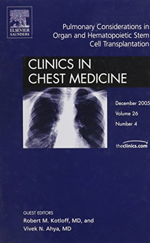 9781416028130: Pulmonary Considerations in Organ and Hematopoietic Stem Cell Transplantation, An Issue of Clinics in Chest Medicine: v. 26-4 (The Clinics: Surgery)