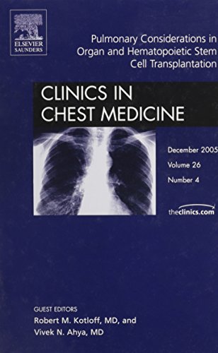 9781416028130: Pulmonary Considerations in Organ and Hematopoietic Stem Cell Transplantation, An Issue of Clinics in Chest Medicine: v. 26-4